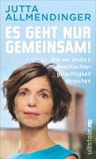 Cover-Bild zum Titel 'Es geht nur gemeinsam!' von 'Jutta Allmendinger'