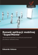 Cover-Bild zum Titel 'Rozwój aplikacji mobilnej "SuperMente"' von 'Eduardo Vatuva'