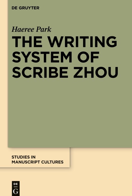 The Writing System of Scribe Zhou - Haeree Park