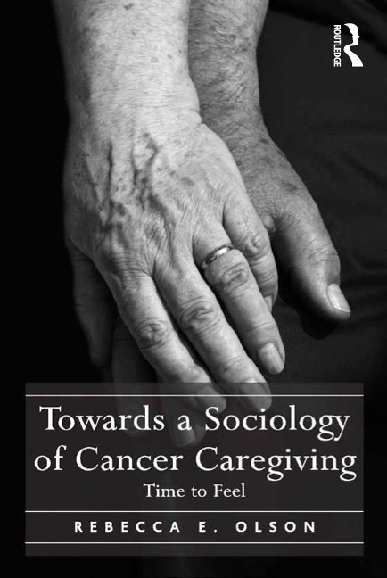 Towards a Sociology of Cancer Caregiving - Rebecca E. Olson