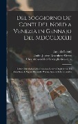 Cover-Bild zum Titel 'Del soggiorno de' conti del Nord a Venezia in gennajo del MDCCLXXXII' von 'Justine Rosenberg-Orsini, Antonio Baratti, Grandis Grandis'