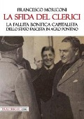 Cover-Bild zum Titel 'La sfida del Clerici. La fallita bonifica capitalista dello stato fascista in Agro Pontino' von 'Francesco Moriconi'