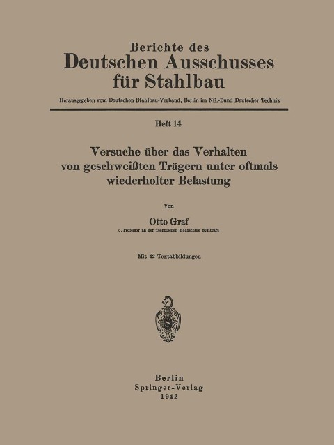 Versuche über das Verhalten von geschweißten Trägern unter oftmals wiederholter Belastung - Otto Graf