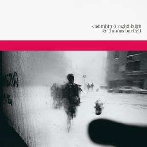 Caoimh¡n O Raghallaigh & Thomas Bartlett - Caoimhin O Raghallaigh & Thomas Bartlett