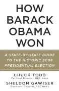How Barack Obama Won - Chuck Todd, Sheldon Gawiser