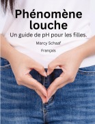Cover-Bild zum Titel 'Phénomène louche Un guide de pH pour les filles. (French) pHishy pHenomenon' von 'Marcy Schaaf'