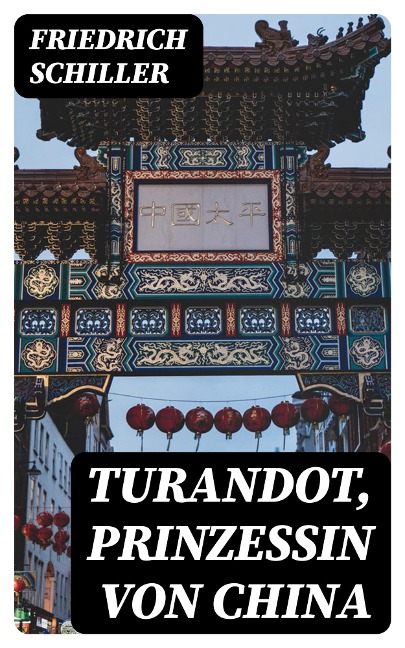 Turandot, Prinzessin von China - Friedrich Schiller
