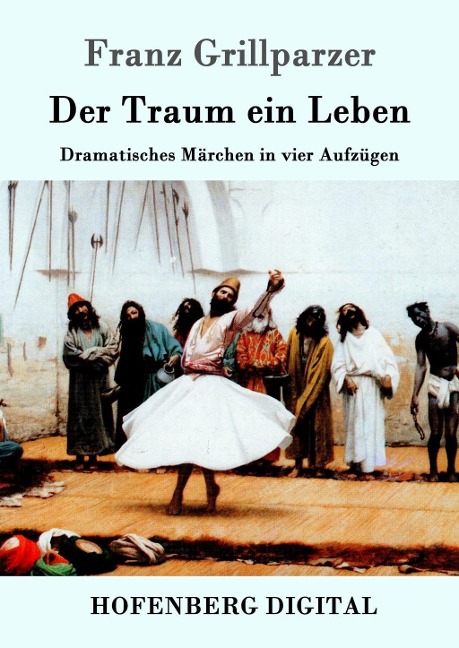 Der Traum ein Leben - Franz Grillparzer