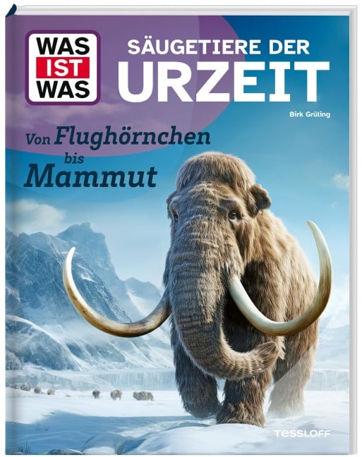 WAS IST WAS Säugetiere der Urzeit. Von Flughörnchen bis Mammut - Birk Grüling