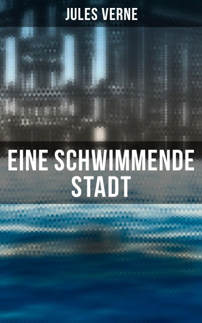Eine schwimmende Stadt - Jules Verne