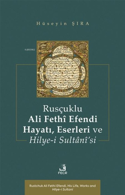 Ruscuklu Ali Fethi Efendi Hayati, Eserleri ve Hilye-i Sultanisi - Hüseyin Sira
