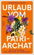 Cover-Bild zum Titel 'Urlaub vom Patriarchat' von 'Friederike Oertel'