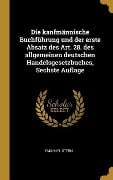 Cover-Bild zum Titel 'Die Kanfmännische Buchführung Und Der Erste Absatz Des Art. 28. Des Allgemeinen Deutschen Handelsgesetzbuches, Sechste Auflage' von 'Emanuel Stern'