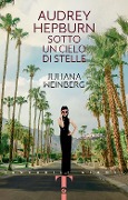 Cover-Bild zum Titel 'Audrey Hepburn. Sotto un cielo di stelle' von 'Juliana Weinberg'