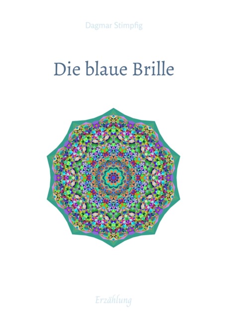 Die blaue Brille, eine zauber-hafte Brille - Dagmar Stimpfig
