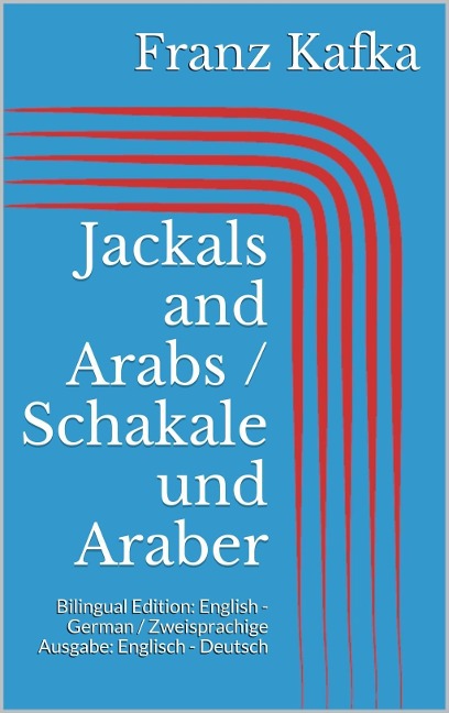Jackals and Arabs / Schakale und Araber - Franz Kafka