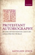 Cover-Bild zum Titel 'Protestant Autobiography in the Seventeenth-Century Anglophone World' von 'Kathleen Lynch'