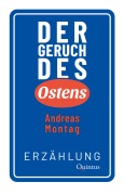 Cover-Bild zum Titel 'Der Geruch des Ostens' von 'Andreas Montag'