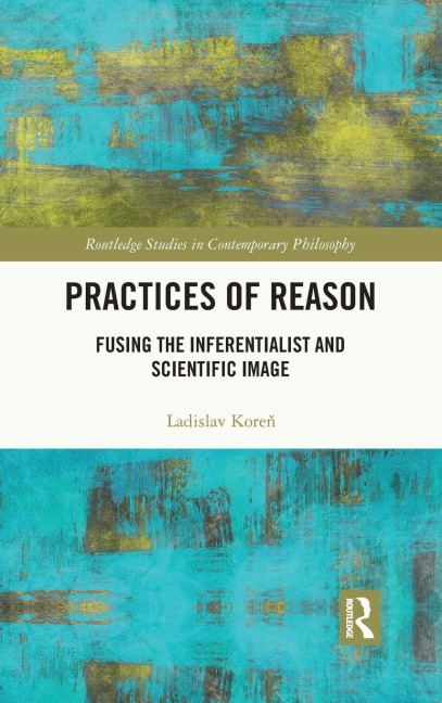 Practices of Reason - Ladislav Kore¿