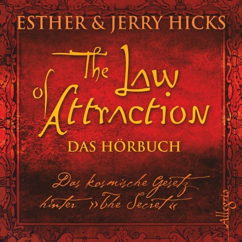 The Law of Attraction, Das kosmische Gesetz hinter "The Secret" - Esther Hicks, Jerry Hicks