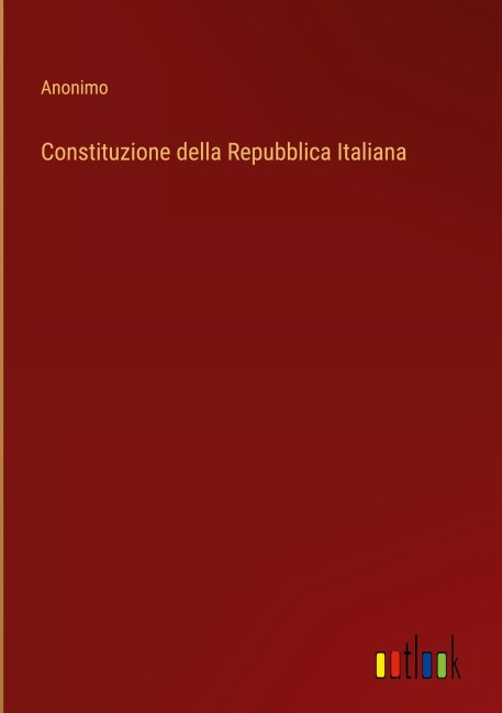 Constituzione della Repubblica Italiana - Anonimo