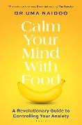 Cover-Bild zum Titel 'Calm Your Mind with Food' von 'Uma Naidoo'