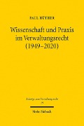Cover-Bild zum Titel 'Wissenschaft und Praxis im Verwaltungsrecht (1949-2020)' von 'Paul Hüther'