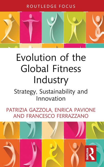 Evolution of the Global Fitness Industry - Patrizia Gazzola, Francesco Ferrazzano, Enrica Pavione