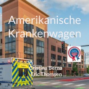 Cover-Bild zum Titel 'Amerikanische Krankenwagen' von 'Cristina Berna, Eric Thomsen'