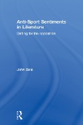 Cover-Bild zum Titel 'Anti-Sport Sentiments in Literature' von 'John Bale'