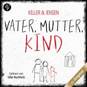 Cover-Bild zum Titel 'Vater, Mutter, Kind' von 'Stina Jensen, Ivonne Keller'