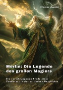 Cover-Bild zum Titel 'Merlin:  Die Legende des  großen Magiers' von 'Ffion Ap Llywelyn'