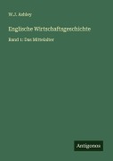 Cover-Bild zum Titel 'Englische Wirtschaftsgeschichte' von 'W. J. Ashley'