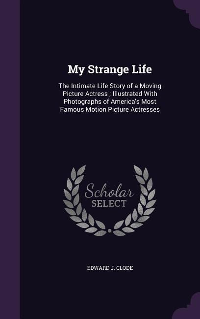 My Strange Life - Edward J Clode