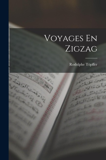 Voyages En Zigzag - Rodolphe Töpffer