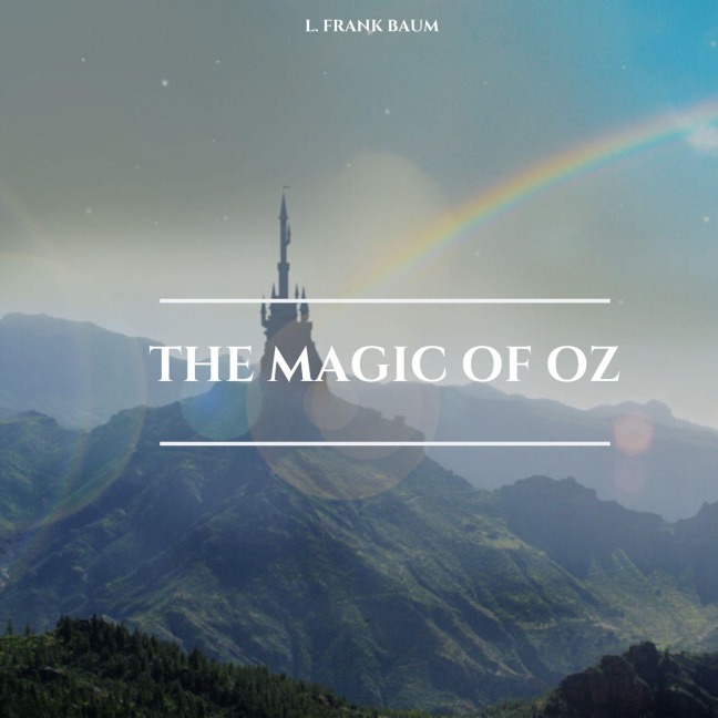 The Magic of Oz - L. Frank Baum