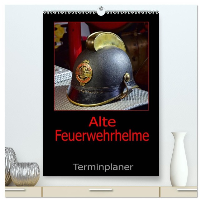 Alte Feuerwehrhelme - Terminplaner (hochwertiger Premium Wandkalender 2026 DIN A2 hoch), Kunstdruck in Hochglanz - Ingo Laue