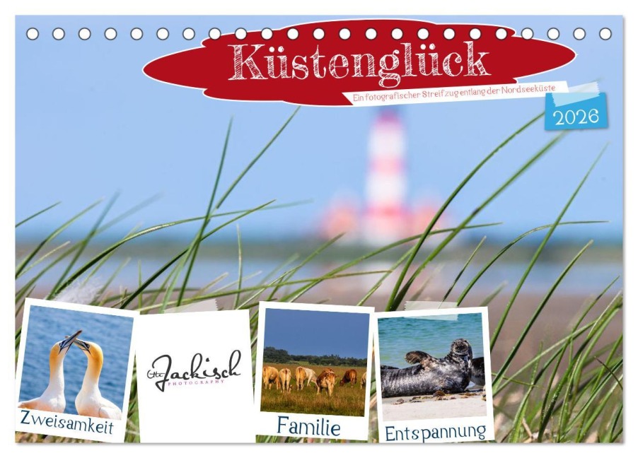 Küstenglück - Ein fotografischer Streifzug entlang der Nordsee (Tischkalender 2026 DIN A5 quer), CALVENDO Monatskalender - Ute Jackisch