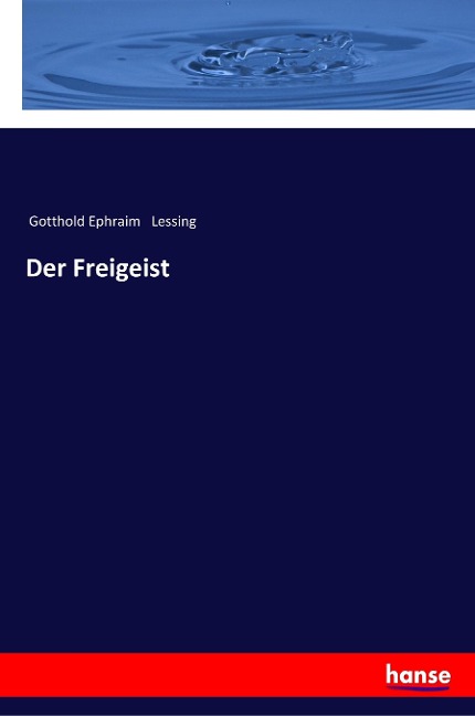 Der Freigeist - Gotthold Ephraim Lessing