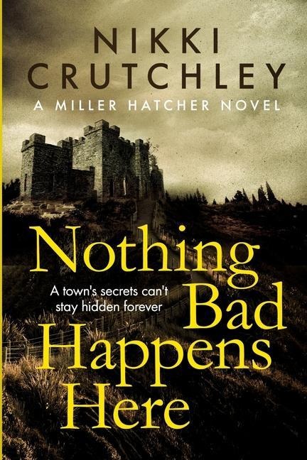 Nothing Bad Happens Here - Nikki Crutchley