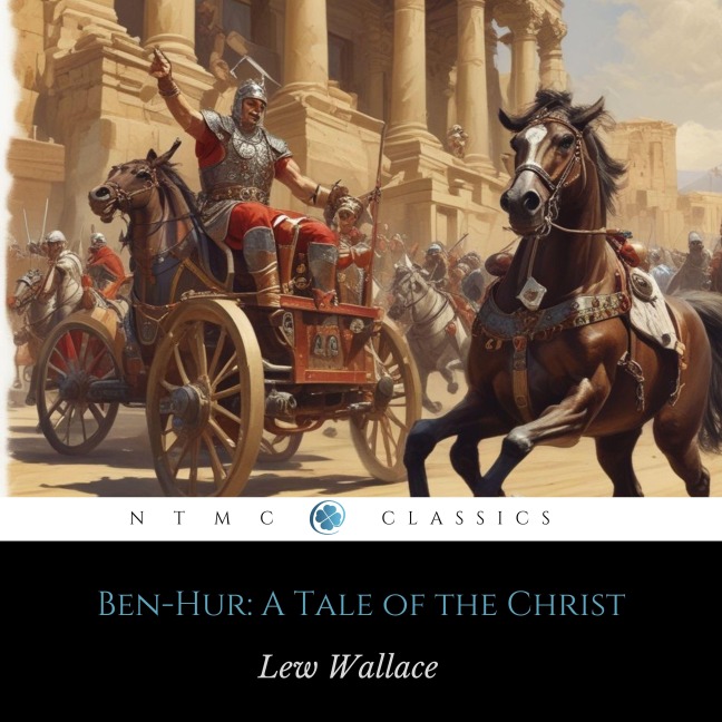 Ben-Hur: A Tale of the Christ - Lew Wallace