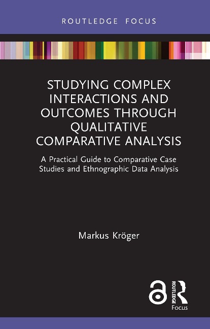 Studying Complex Interactions and Outcomes Through Qualitative Comparative Analysis - Markus Kröger