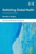 Rethinking Global Health - Rochelle A. Burgess