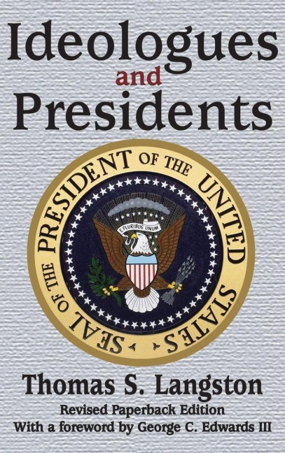 Ideologues and Presidents - Thomas S. Langston