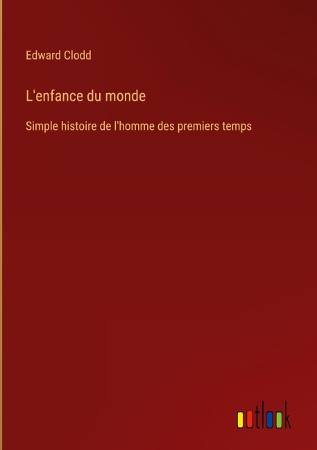 L'enfance du monde - Edward Clodd