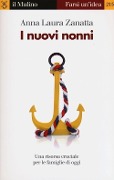 Cover-Bild zum Titel 'I nuovi nonni. Una risorsa cruciale per le famiglie di oggi' von 'Anna Laura Zanatta'