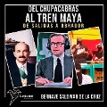 Cover-Bild zum Titel 'DEL CHUPACABRAS AL TREN MAYA' von 'Bernavé Saldívar de La Cruz'