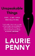 Cover-Bild zum Titel 'Unspeakable Things' von 'Laurie Penny'