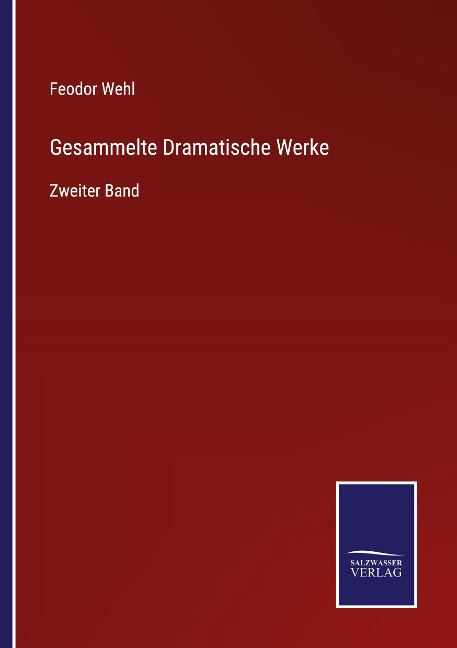 Gesammelte Dramatische Werke - Feodor Wehl