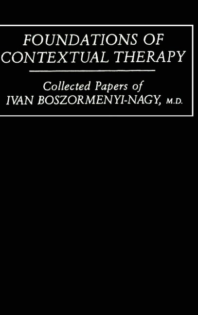 Foundations Of Contextual Therapy - Ivan Boszormenyi-Nagy